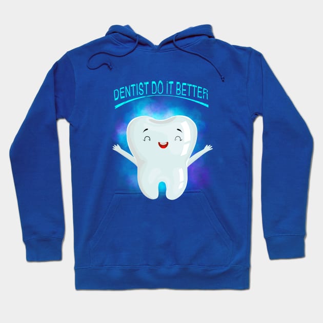 Dentist do it better Hoodie by Miruna Mares